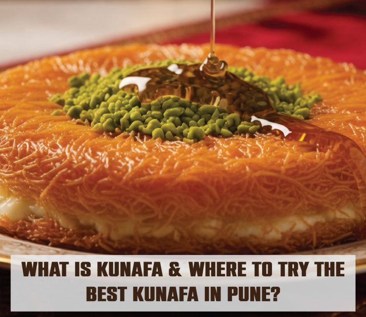 What’s Kunafa & Where Can You Find the Best Kunafa in Pune