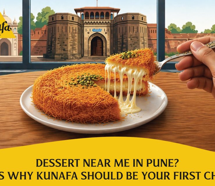Dessert Near Me In Pune”–Why You Should Try Kunafa?